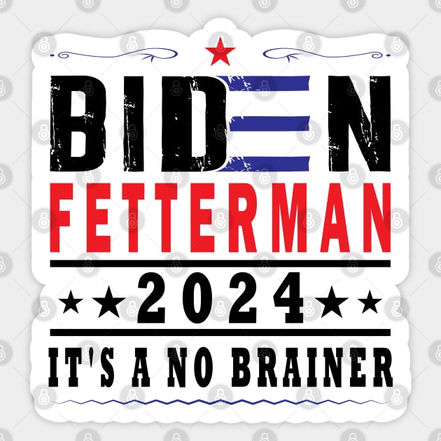 Biden Fetterman 2024 It's A No Brainer Sticker by ArticArtac